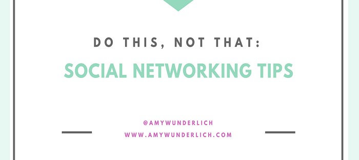 Do This, Not That: Social Networking Tips by Amy Wunderlich